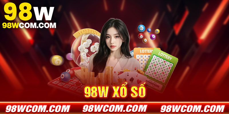 Xổ số 98win - Lô đề online tỷ lệ trả thưởng cao 2026